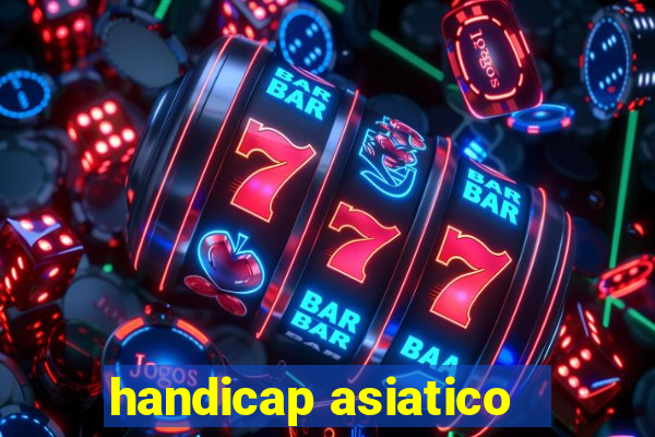 handicap asiatico - 1